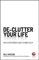 Znečistite svoj život: Ako vonkajší poriadok vedie k vnútornému pokoju - Declutter Your Life: How Outer Order Leads to Inner Calm