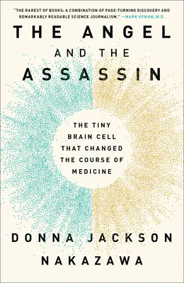 Anjel a vrah: Malá mozgová bunka, ktorá zmenila smerovanie medicíny - The Angel and the Assassin: The Tiny Brain Cell That Changed the Course of Medicine