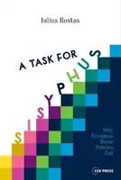 Úloha pre Sizyfa: Prečo európska politika voči Rómom zlyháva - A Task for Sisyphus: Why Europe's Roma Policies Fail