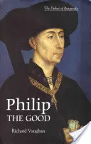 Filip Dobrý: Apogeum Burgundska - Philip the Good: The Apogee of Burgundy
