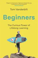 Začiatočníci - Radosť a transformačná sila celoživotného vzdelávania - Beginners - The Joy and Transformative Power of Lifelong Learning