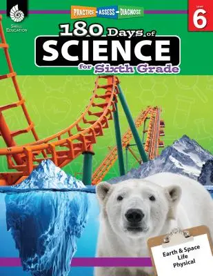180 dní vedy pre šiestu triedu: Vychádzajú z toho, že v šiestom ročníku sa v šiestich dňoch učia deti. - 180 Days of Science for Sixth Grade: Practice, Assess, Diagnose