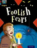 Projekt X Origins: Oxford Level 19: Fears and Frights: Bláznivé strachy - Project X Origins: Dark Red+ Book band, Oxford Level 19: Fears and Frights: Foolish Fears