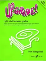Up-Grade! Piano, Grades 2-3: Ľahké odľahčenie medzi ročníkmi - Up-Grade! Piano, Grades 2-3: Light Relief Between Grades