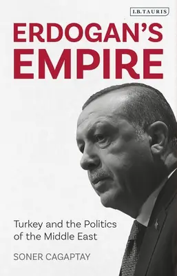 Erdoganova ríša: Turecko a politika Blízkeho východu - Erdogan's Empire: Turkey and the Politics of the Middle East