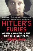 Hitlerove fúrie - Nemecké ženy na nacistických vražedných poliach - Hitler's Furies - German Women in the Nazi Killing Fields