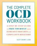 Kompletná cvičebnica Ocd: Sprievodca krok za krokom, ako sa oslobodiť od vtieravých myšlienok a nutkavého správania - The Complete Ocd Workbook: A Step-By-Step Guide to Free Yourself from Intrusive Thoughts and Compulsive Behaviors