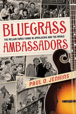 Bluegrass Ambassadors: The McLain Family Band v Apalači a vo svete - Bluegrass Ambassadors: The McLain Family Band in Appalachia and the World