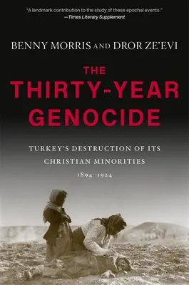 Tridsaťročná genocída: Ničenie kresťanských menšín v Turecku v rokoch 1894 - 1924 - The Thirty-Year Genocide: Turkey's Destruction of Its Christian Minorities, 1894-1924