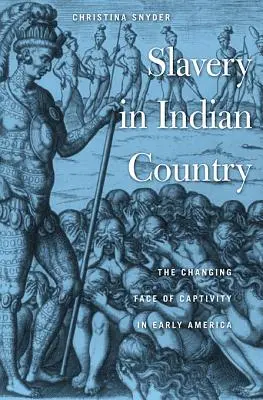Otroctvo v krajine indiánov: Meniaca sa tvár zajatia v ranej Amerike - Slavery in Indian Country: The Changing Face of Captivity in Early America