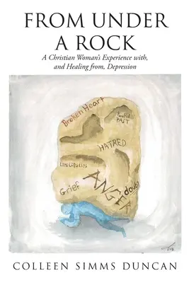 Spod skaly: Kresťanská žena: Skúsenosti s depresiou a jej uzdravenie - From Under a Rock: A Christian Woman's Experience with, and Healing from, Depression