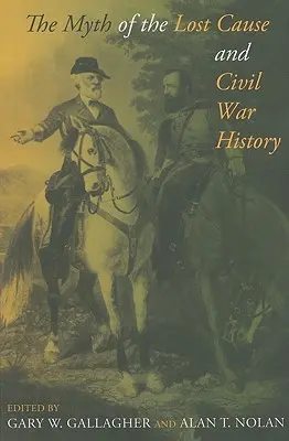 Mýtus stratenej príčiny a dejiny občianskej vojny - The Myth of the Lost Cause and Civil War History
