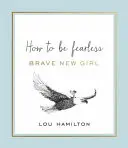 Odvážne nové dievča - Ako sa nebáť - Brave New Girl - How to be Fearless