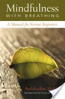 Všímavosť s dýchaním - Príručka pre vážnych začiatočníkov - Mindfulness with Breathing - A Manual for Serious Beginners