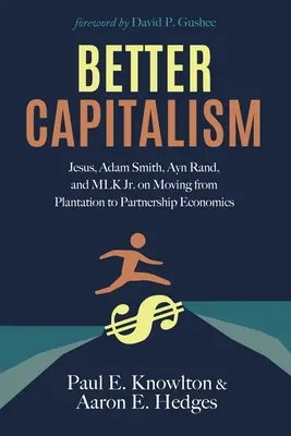 Lepší kapitalizmus: o prechode od plantážnickej k partnerskej ekonomike: Ježiš, Adam Smith, Ayn Randová a MLK Jr. - Better Capitalism: Jesus, Adam Smith, Ayn Rand, and MLK Jr. on Moving from Plantation to Partnership Economics