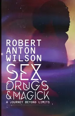 Sex, drogy a mágia - Cesta za hranice - Sex, Drugs & Magick - A Journey Beyond Limits
