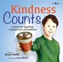 Na láskavosti záleží: Príbeh, ktorý učí náhodným skutkom láskavosti - Kindness Counts: A Story Teaching Random Acts of Kindness