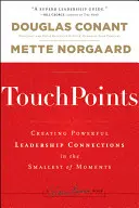 Dotykové body: Vytváranie silných vodcovských spojení v tých najmenších okamihoch - TouchPoints: Creating Powerful Leadership Connections in the Smallest of Moments