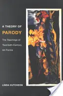 Teória paródie: Učivo umeleckých foriem dvadsiateho storočia - A Theory of Parody: The Teachings of Twentieth-Century Art Forms
