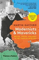 Modernisti a novátori - Bacon, Freud, Hockney a londýnski maliari - Modernists & Mavericks - Bacon, Freud, Hockney and the London Painters