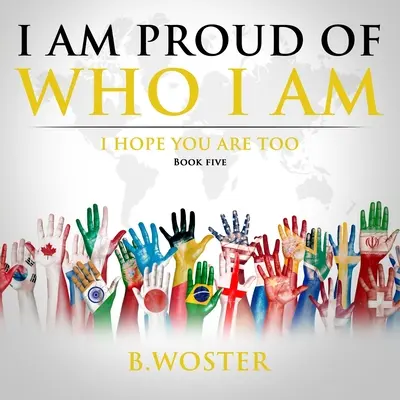 Som hrdý na to, kto som: dúfam, že aj ty (kniha päť) - I Am Proud of Who I Am: I hope you are too (Book Five)