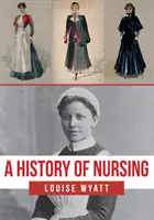 Dejiny ošetrovateľstva - A History of Nursing
