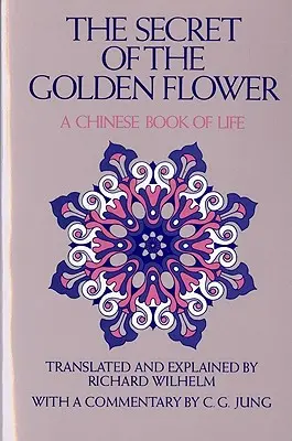 Tajomstvo zlatého kvetu: Čínska kniha života - The Secret of the Golden Flower: A Chinese Book of Life