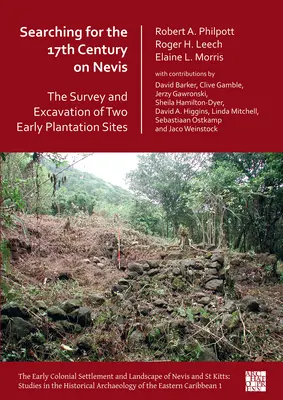 Hľadanie 17. storočia na Nevise: Prieskum a vykopávky dvoch raných plantáží - Searching for the 17th Century on Nevis: The Survey and Excavation of Two Early Plantation Sites