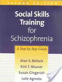 Tréning sociálnych zručností pri schizofrénii, druhé vydanie: Sprievodca krok za krokom, druhé vydanie - Social Skills Training for Schizophrenia, Second Edition: A Step-By-Step Guide