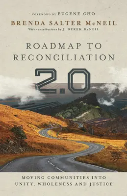 Plán zmierenia 2.0: Rámcový návod na dosiahnutie jednoty, celistvosti a spravodlivosti v komunitách - Roadmap to Reconciliation 2.0: Moving Communities Into Unity, Wholeness and Justice