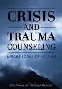 Krízové a traumatologické poradenstvo: Jedinečné formy pomoci - Crisis and Trauma Counseling: Unique Forms of Helping