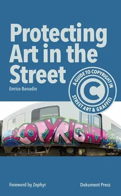 Ochrana umenia na ulici: Sprievodca autorskými právami v pouličnom umení a graffiti - Protecting Art in the Street: A Guide to Copyright in Street Art and Graffiti