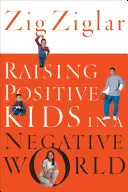 Výchova pozitívnych detí v negatívnom svete - Raising Positive Kids in a Negative World