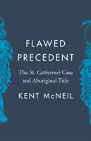 Chybný precedens: Kataríny a domorodý titul - Flawed Precedent: The St. Catherine's Case and Aboriginal Title