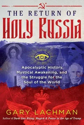 Návrat Svätej Rusi: Návrat Ruska: apokalyptické dejiny, mystické prebudenie a boj o dušu sveta - The Return of Holy Russia: Apocalyptic History, Mystical Awakening, and the Struggle for the Soul of the World