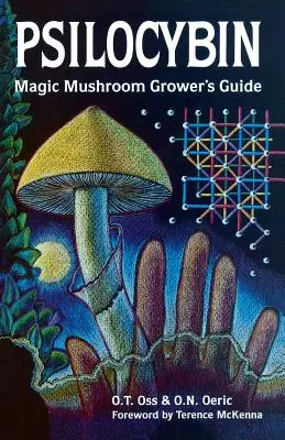 Psilocybín: Príručka pestovateľa magických húb: Príručka pre nadšencov psilocybínu - Psilocybin: Magic Mushroom Grower's Guide: A Handbook for Psilocybin Enthusiasts