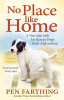Žiadne miesto ako domov - Nový začiatok so psami z Afganistanu - No Place Like Home - A New Beginning with the Dogs of Afghanistan