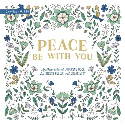 Pokoj s vami: Inšpiratívne maľovanky na odbúranie stresu a tvorivosť - Peace Be with You: An Inspirational Coloring Book for Stress Relief and Creativity