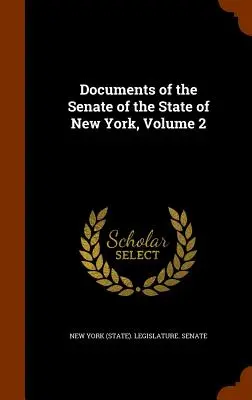 Dokumenty Senátu štátu New York, zväzok 2 (New York (State) Legislature Senate) - Documents of the Senate of the State of New York, Volume 2 (New York (State) Legislature Senate)