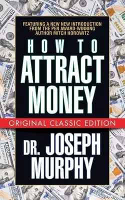 Ako priťahovať peniaze (pôvodné klasické vydanie) - How to Attract Money (Original Classic Edition)