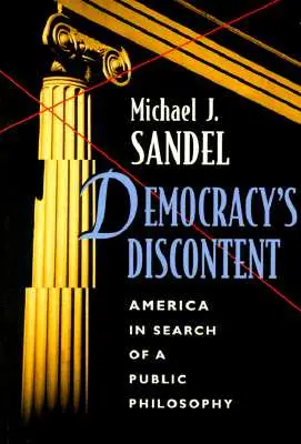 Nespokojnosť s demokraciou: Amerika v hľadaní verejnej filozofie - Democracy's Discontent: America in Search of a Public Philosophy