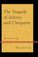 Tragédia Antonia a Kleopatry: Osiky uprostred fíg - The Tragedy of Antony and Cleopatra: Asps amidst the Figs