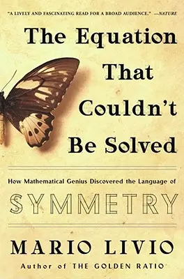 Rovnica, ktorá sa nedala vyriešiť: Ako matematický génius objavil jazyk symetrie - The Equation That Couldn't Be Solved: How Mathematical Genius Discovered the Language of Symmetry