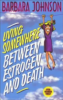 Život niekde medzi estrogénom a smrťou - Living Somewhere Between Estrogen and Death