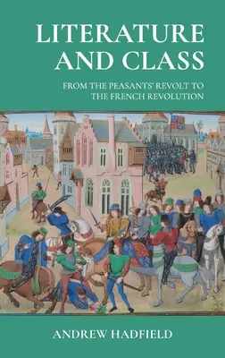 Literatúra a trieda: Od roľníckeho povstania po Francúzsku revolúciu - Literature and Class: From the Peasants' Revolt to the French Revolution
