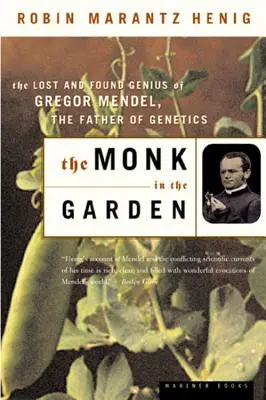 Mních v záhrade: Génius Gregora Mendela, otca genetiky: stratený a nájdený - The Monk in the Garden: The Lost and Found Genius of Gregor Mendel, the Father of Genetics