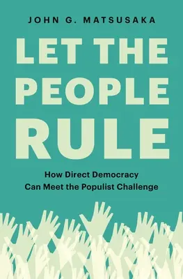 Nech vládne ľud: Ako môže priama demokracia čeliť populistickej výzve - Let the People Rule: How Direct Democracy Can Meet the Populist Challenge