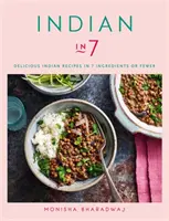 Indická kuchyňa za 7 minút - lahodné indické recepty zo 7 alebo menej ingrediencií - Indian in 7 - Delicious Indian recipes in 7 ingredients or fewer