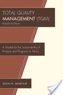 Komplexné riadenie kvality (TQM): Model udržateľnosti projektov a programov v Afrike, revidované vydanie - Total Quality Management (TQM): A Model for the Sustainability of Projects and Programs in Africa, Revised