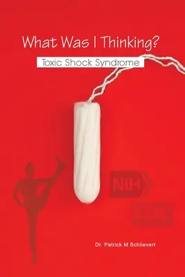 Na čo som myslel? Syndróm toxického šoku - What Was I Thinking? Toxic Shock Syndrome